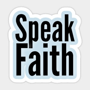 Speak Faith Inspirational Lifequote Black text SpeakChrist Sticker